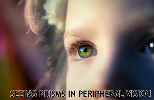 seeing prisms in peripheral vision