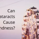 Can Cataracts Cause Blindness?
